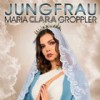 Maria Clara Groppler - Jungfrau